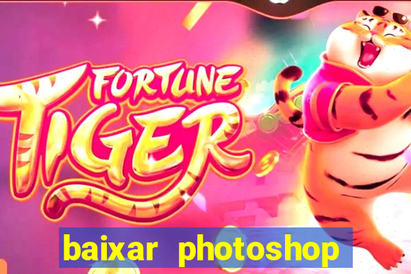 baixar photoshop beta crackeado